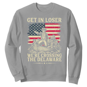 Get In Loser We're Crossing The Delaware Vintage Sweatshirt Funny George Washington American Flag Patriotic Fireworks TS02 Sport Gray Print Your Wear