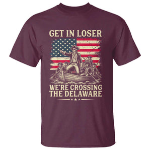 Get In Loser We're Crossing The Delaware Vintage T Shirt Funny George Washington American Flag Patriotic Fireworks TS02 Maroon Print Your Wear