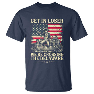 Get In Loser We're Crossing The Delaware Vintage T Shirt Funny George Washington American Flag Patriotic Fireworks TS02 Navy Print Your Wear