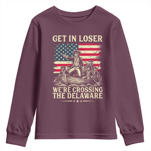 Get In Loser We're Crossing The Delaware Vintage Youth Sweatshirt Funny George Washington American Flag Patriotic Fireworks TS02 Maroon Print Your Wear