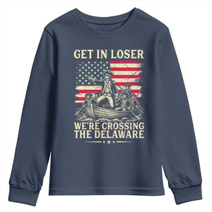 Get In Loser We're Crossing The Delaware Vintage Youth Sweatshirt Funny George Washington American Flag Patriotic Fireworks TS02 Navy Print Your Wear