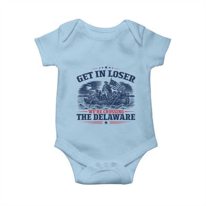 Get In Loser We're Crossing The Delaware Retro Baby Onesie Distressed George Washington Boat Scene Patriotic American Revolution Humor TS02 Light Blue Print Your Wear
