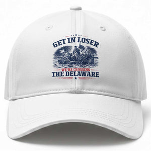Get In Loser We're Crossing The Delaware Retro Baseball Cap Distressed George Washington Boat Scene Patriotic American Revolution Humor TS02 Print Your Wear