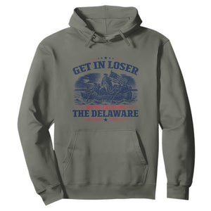 Get In Loser We're Crossing The Delaware Retro Hoodie Distressed George Washington Boat Scene Patriotic American Revolution Humor TS02 Military Green Print Your Wear