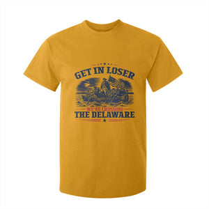 Get In Loser We're Crossing The Delaware Retro T Shirt For Kid Distressed George Washington Boat Scene Patriotic American Revolution Humor TS02 Gold Print Your Wear