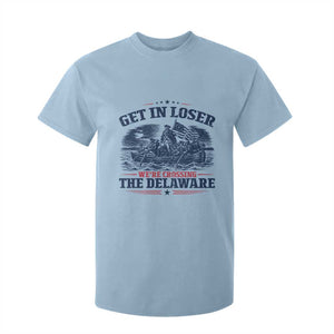 Get In Loser We're Crossing The Delaware Retro T Shirt For Kid Distressed George Washington Boat Scene Patriotic American Revolution Humor TS02 Light Blue Print Your Wear