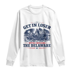 Get In Loser We're Crossing The Delaware Retro Long Sleeve Shirt Distressed George Washington Boat Scene Patriotic American Revolution Humor TS02 White Print Your Wear