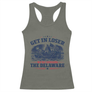 Get In Loser We're Crossing The Delaware Retro Racerback Tank Top Distressed George Washington Boat Scene Patriotic American Revolution Humor TS02 Military Green Print Your Wear