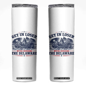 Get In Loser We're Crossing The Delaware Retro Skinny Tumbler Distressed George Washington Boat Scene Patriotic American Revolution Humor TS02 White Print Your Wear