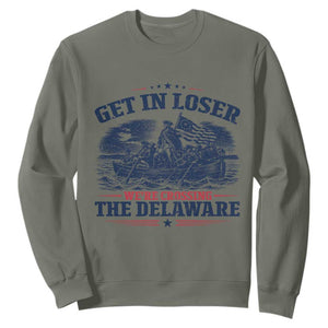 Get In Loser We're Crossing The Delaware Retro Sweatshirt Distressed George Washington Boat Scene Patriotic American Revolution Humor TS02 Military Green Print Your Wear