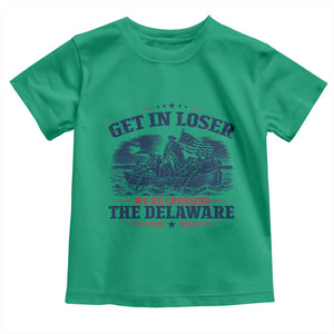 Get In Loser We're Crossing The Delaware Retro Toddler T Shirt Distressed George Washington Boat Scene Patriotic American Revolution Humor TS02 Irish Green Print Your Wear