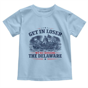 Get In Loser We're Crossing The Delaware Retro Toddler T Shirt Distressed George Washington Boat Scene Patriotic American Revolution Humor TS02 Light Blue Print Your Wear