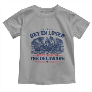Get In Loser We're Crossing The Delaware Retro Toddler T Shirt Distressed George Washington Boat Scene Patriotic American Revolution Humor TS02 Sport Gray Print Your Wear