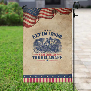 Get In Loser We're Crossing The Delaware Retro Patriotic Garden Flag Distressed George Washington Boat Scene American Revolution Humor