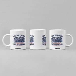 Get In Loser We're Crossing The Delaware Retro Coffee Mug Distressed George Washington Boat Scene Patriotic American Revolution Humor TS02 Print Your Wear