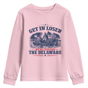 Get In Loser We're Crossing The Delaware Retro Youth Sweatshirt Distressed George Washington Boat Scene Patriotic American Revolution Humor TS02 Light Pink Print Your Wear