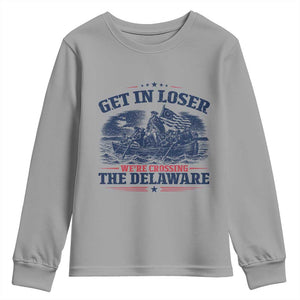 Get In Loser We're Crossing The Delaware Retro Youth Sweatshirt Distressed George Washington Boat Scene Patriotic American Revolution Humor TS02 Sport Gray Print Your Wear