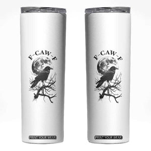 Funny Crow F Caw F Skinny Tumbler Gothic Raven and Moon TS02 White Print Your Wear