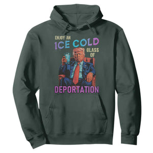Enjoy An Ice Cold Glass Of Deportation Hoodie Funny Trump Conservative Political Patriotic TS02 Dark Forest Green Print Your Wear