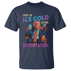 Enjoy An Ice Cold Glass Of Deportation T Shirt Funny Trump Conservative Political Patriotic TS02 Navy Print Your Wear