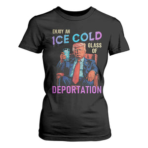 Enjoy An Ice Cold Glass Of Deportation T Shirt For Women Funny Trump Conservative Political Patriotic TS02 Black Print Your Wear