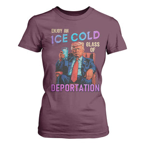 Enjoy An Ice Cold Glass Of Deportation T Shirt For Women Funny Trump Conservative Political Patriotic TS02 Maroon Print Your Wear