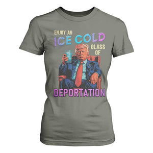Enjoy An Ice Cold Glass Of Deportation T Shirt For Women Funny Trump Conservative Political Patriotic TS02 Military Green Print Your Wear
