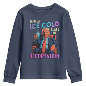 Enjoy An Ice Cold Glass Of Deportation Youth Sweatshirt Funny Trump Conservative Political Patriotic TS02 Navy Print Your Wear