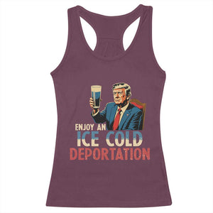 Enjoy An Ice Cold Glass Of Deportation Racerback Tank Top Trump Conservative Political Humor Patriotic TS02 Maroon Print Your Wear