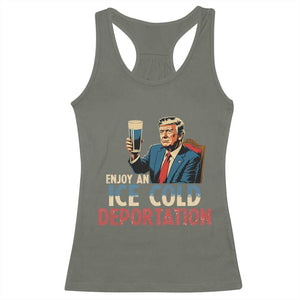 Enjoy An Ice Cold Glass Of Deportation Racerback Tank Top Trump Conservative Political Humor Patriotic TS02 Military Green Print Your Wear