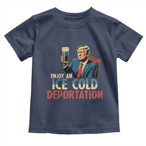 Enjoy An Ice Cold Glass Of Deportation Toddler T Shirt Trump Conservative Political Humor Patriotic TS02 Navy Print Your Wear