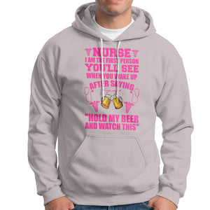 Nurse I'm The First After Saying Hold My Beer Funny Nurse Hoodie TS02 Printyourwear