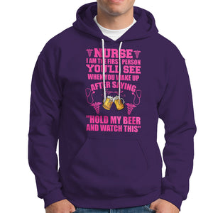 Nurse I'm The First After Saying Hold My Beer Funny Nurse Hoodie TS02 Printyourwear