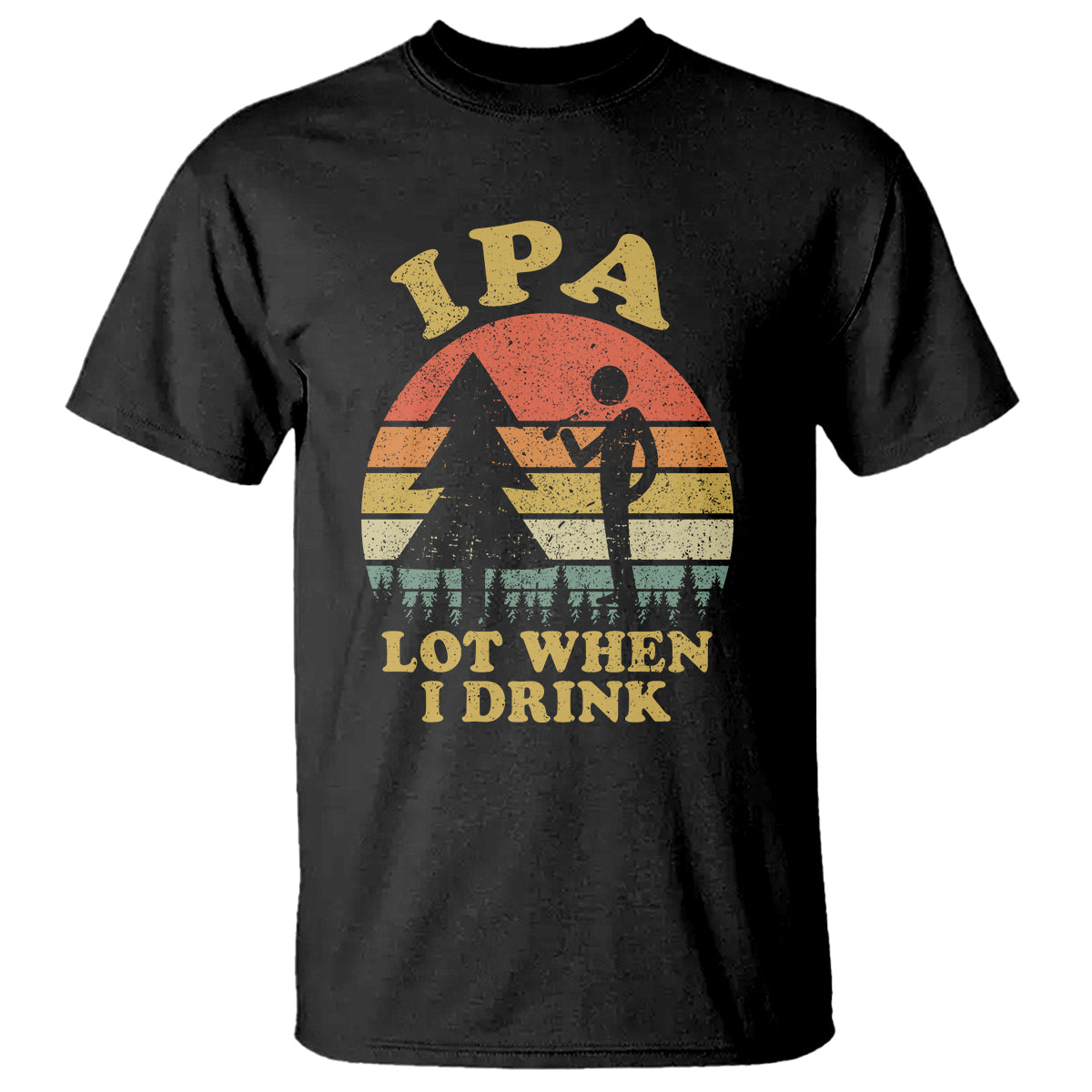 IPA Lot When I Drink Funny I Pee A Lot Vintage Beer Lover T Shirt TS02 Printyourwear