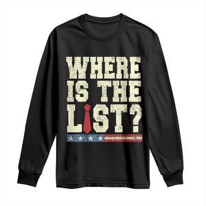 Where Is The List Long Sleeve Shirt Funny Political Conspiracy Parody TS02 Black Print Your Wear