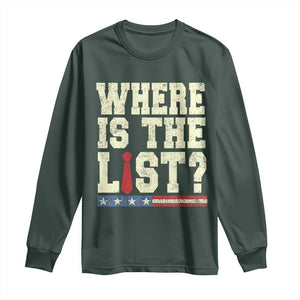 Where Is The List Long Sleeve Shirt Funny Political Conspiracy Parody TS02 Dark Forest Green Print Your Wear