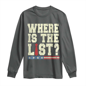 Where Is The List Long Sleeve Shirt Funny Political Conspiracy Parody TS02 Dark Heather Print Your Wear
