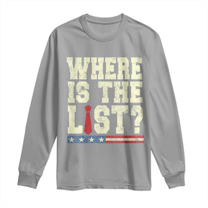 Where Is The List Long Sleeve Shirt Funny Political Conspiracy Parody TS02 Sport Gray Print Your Wear