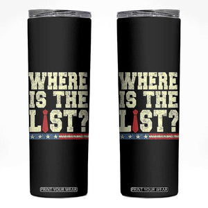 Where Is The List Skinny Tumbler Funny Political Conspiracy Parody TS02 Black Print Your Wear