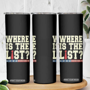 Where Is The List Skinny Tumbler Funny Political Conspiracy Parody TS02 Print Your Wear