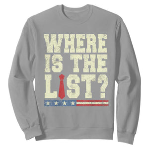 Where Is The List Sweatshirt Funny Political Conspiracy Parody TS02 Sport Gray Print Your Wear