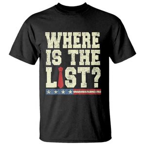 Where Is The List T Shirt Funny Political Conspiracy Parody TS02 Black Print Your Wear