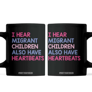 I Hear Migrant Children Also Have Heartbeats Coffee Mug Sarcastic Human Rights Activism