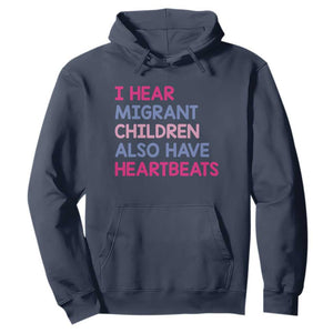 I Hear Migrant Children Also Have Heartbeats Hoodie Sarcastic Human Rights Activism TS02 Navy Print Your Wear