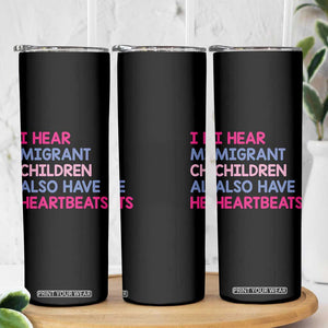I Hear Migrant Children Also Have Heartbeats Skinny Tumbler Sarcastic Human Rights Activism TS02 Print Your Wear