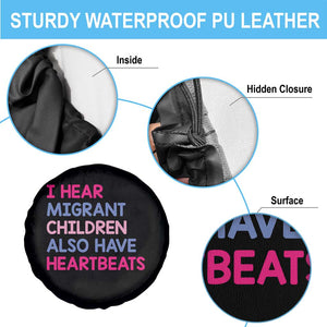 I Hear Migrant Children Also Have Heartbeats Spare Tire Cover Sarcastic Human Rights Activism