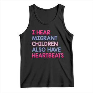 I Hear Migrant Children Also Have Heartbeats Tank Top Sarcastic Human Rights Activism