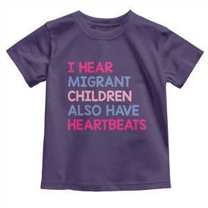 I Hear Migrant Children Also Have Heartbeats Toddler T Shirt Sarcastic Human Rights Activism