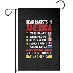 Dear Racists In America Land You Live On Is Native American Garden Flag Anti Racism Social Justice TS02 Black Print Your Wear