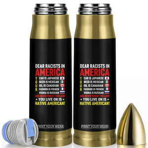 Dear Racists In America Land You Live On Is Native American Bullet Tumbler Anti Racism Social Justice